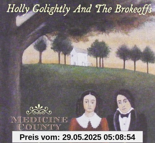 Medicine County von Golightly, Holly and the Brokeoffs