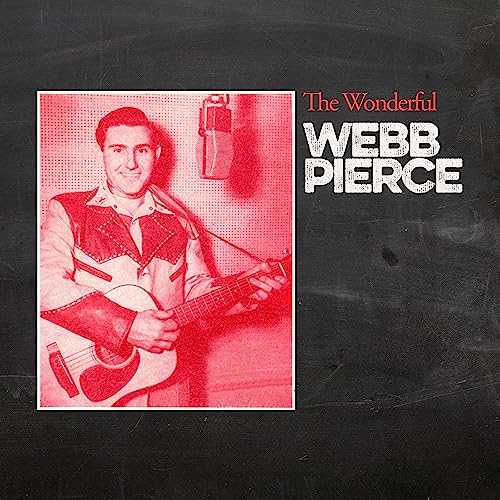 The Wonderful Webb Pierce The Wonderful Webb Pierce von Good Time