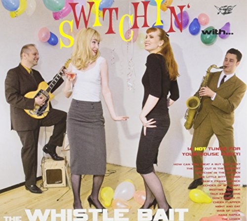 Whistle Bait - Switchin With The Whistle Bait Whistle Bait - Switchin With The Whistle Bait von Goofin'