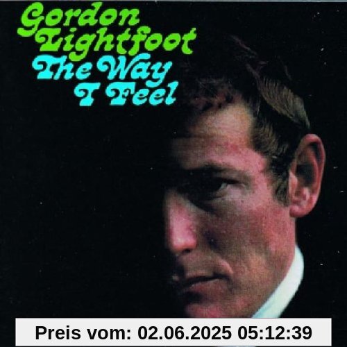 The Way I Feel The Way I Feel von Gordon Lightfoot