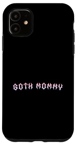 Goth Mama! Gothic Mama Alt Aesthetic Hülle für iPhone 11 von Goth Mommy Designs