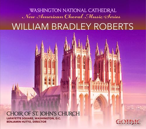 New American Choral Music Series: William Bradley New American Choral Music Series: William Bradley von Gothic