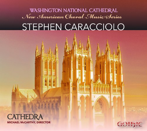 New American Choral Series: Stephen Caracciolo New American Choral Series: Stephen Caracciolo von Gothic
