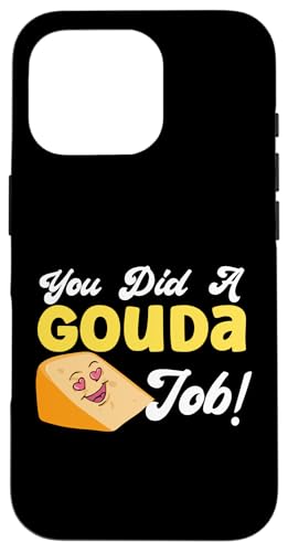Gouda-Käse: Du hast einen Gouda-Job gemacht! Hülle für iPhone 16 Pro von Gouda Cheese Appreciation Designs