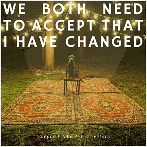 We Both Need to Accept That I Have Changed We Both Need to Accept That I Have Changed von Grand Hôtel Van Cleef