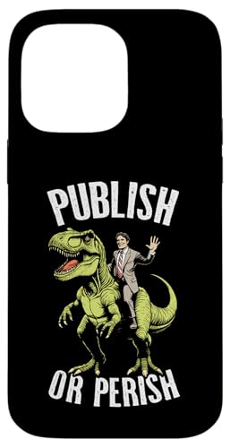 Publish Or Perish Trex Scientific Research Scientist Zitat Hülle für iPhone 14 Pro Max von Grandio Design Funny Scientific Science Gifts