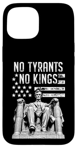 Keine Tyrannen, keine Könige, Sarkastischer politischer Präsident Lincoln Hülle für iPhone 15 Keine Tyrannen, keine Könige, Sarkastischer politischer Präsident Lincoln Hülle für iPhone 15 von Grandio Design Political Sarcasm Humor
