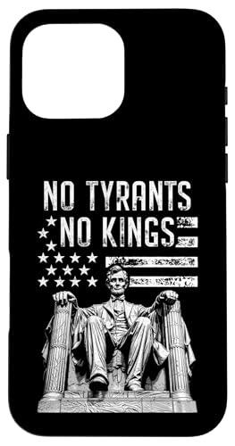 Keine Tyrannen, keine Könige, Sarkastischer politischer Präsident Lincoln Hülle für iPhone 16 Pro Max Keine Tyrannen, keine Könige, Sarkastischer politischer Präsident Lincoln Hülle für iPhone 16 Pro Max von Grandio Design Political Sarcasm Humor