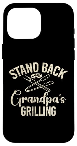 Stand Back Opa Grillen Opa Hülle für iPhone 16 Pro Max von Grandpa Gifts