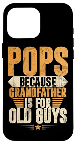 Pops, weil Großvater für alte Leute ist, Opa Pops Hülle für iPhone 16 Pro Max Pops, weil Großvater für alte Leute ist, Opa Pops Hülle für iPhone 16 Pro Max von Grandpa Granddad Funny Father's Day Men Apparel