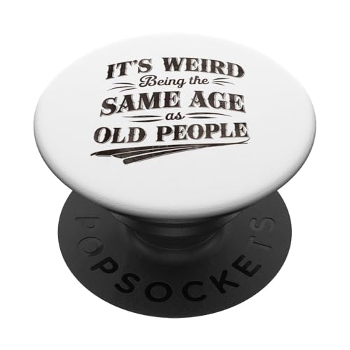 Alte Leute Es ist komisch, so alt zu sein wie alte Leute Lustig PopSockets Klebender PopGrip Alte Leute Es ist komisch, so alt zu sein wie alte Leute Lustig PopSockets Klebender PopGrip von Graphic 365