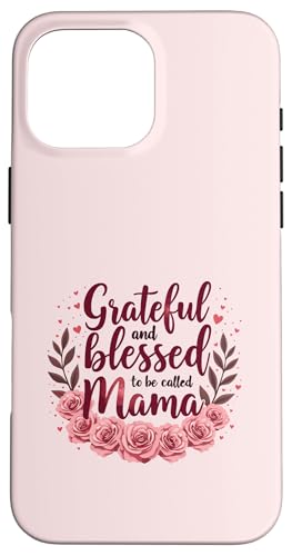 Dankbar und gesegnet, Mama Muttertagsblumen genannt zu werden Hülle für iPhone 16 Pro Max von Grateful & Blessed to Be Called Mama Mother's day