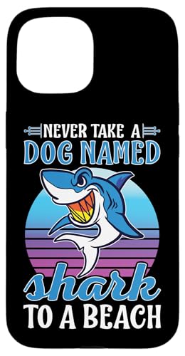 Haie: Nehmen Sie niemals einen Hund namens Shark mit an einen Strand Hülle für iPhone 15 Haie: Nehmen Sie niemals einen Hund namens Shark mit an einen Strand Hülle für iPhone 15 von Great White Shark Designs For Kids