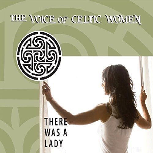 The Voice of Celtic Women: There Was a Lady von Green Linnet (H'Art)