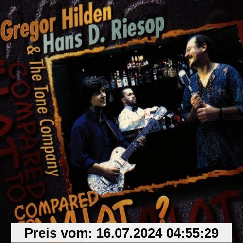 Compared To What von Gregor Hilden & Hans Riesop & The Tone Company