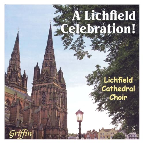 Lichfield Cathedral Choir - Lichfield Celebration (A 'Best Of' Lichfield Cathedral Choir - Lichfield Celebration (A 'Best Of' von GRIFFIN
