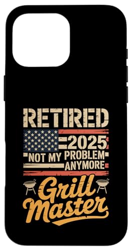 Retired 2025 Not My Problem Anymore Grill Master Chill Mode Hülle für iPhone 16 Pro Max Retired 2025 Not My Problem Anymore Grill Master Chill Mode Hülle für iPhone 16 Pro Max von Grill Master Retired 2025 Designs Co.