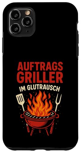 Auftrags Griller Im Glutrausch - Griller Hülle für iPhone 11 Pro Max von Grillabend Grillfans Auftragsgriller Glutrausch