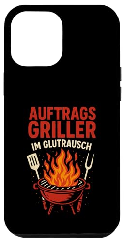 Auftrags Griller Im Glutrausch - Griller Hülle für iPhone 12 Pro Max von Grillabend Grillfans Auftragsgriller Glutrausch