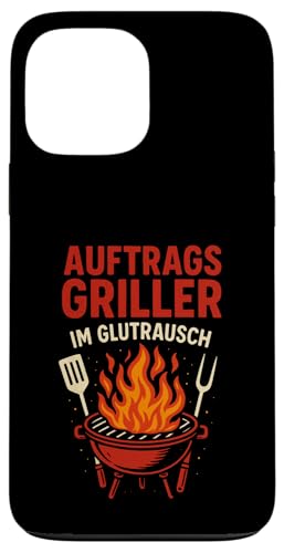 Auftrags Griller Im Glutrausch - Griller Hülle für iPhone 13 Pro Max von Grillabend Grillfans Auftragsgriller Glutrausch