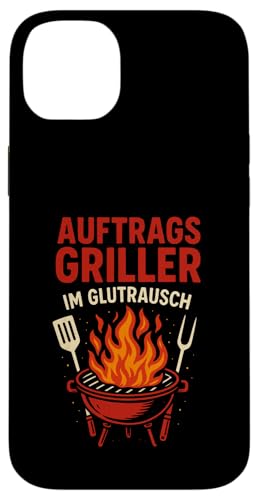 Auftrags Griller Im Glutrausch - Griller Hülle für iPhone 14 Plus von Grillabend Grillfans Auftragsgriller Glutrausch