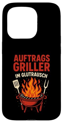 Auftrags Griller Im Glutrausch - Griller Hülle für iPhone 15 Pro von Grillabend Grillfans Auftragsgriller Glutrausch