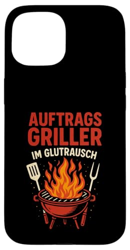 Auftrags Griller Im Glutrausch - Griller Hülle für iPhone 15 von Grillabend Grillfans Auftragsgriller Glutrausch