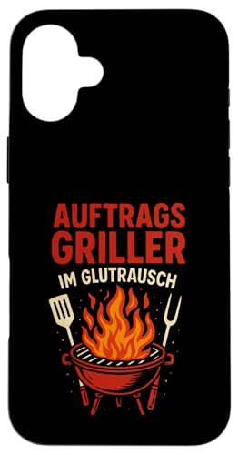 Auftrags Griller Im Glutrausch - Griller Hülle für iPhone 16 Plus von Grillabend Grillfans Auftragsgriller Glutrausch