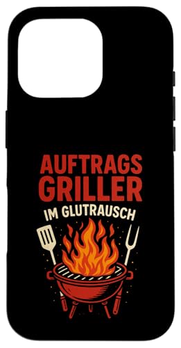 Auftrags Griller Im Glutrausch - Griller Hülle für iPhone 16 Pro von Grillabend Grillfans Auftragsgriller Glutrausch