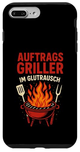 Auftrags Griller Im Glutrausch - Griller Hülle für iPhone 7 Plus/8 Plus von Grillabend Grillfans Auftragsgriller Glutrausch