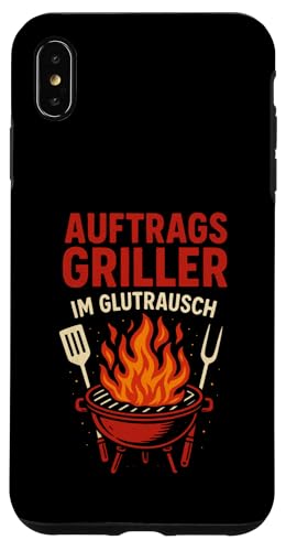 Auftrags Griller Im Glutrausch - Griller Hülle für iPhone XS Max von Grillabend Grillfans Auftragsgriller Glutrausch