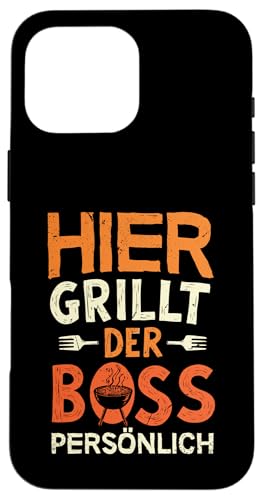 Grillen Hier grillt der Boss persönlich Vatertag Für Männer Hülle für iPhone 16 Pro Max Grillen Hier grillt der Boss persönlich Vatertag Für Männer Hülle für iPhone 16 Pro Max von Grillen Boss Persönlich Geschenk Vatertag Papa