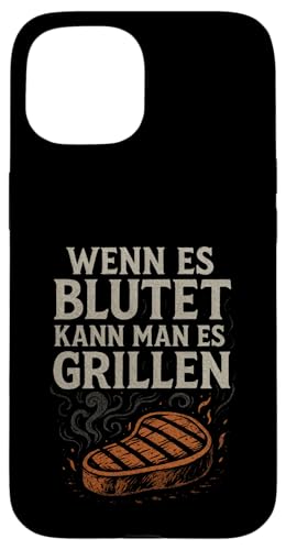 Wenn Es Blutet Kann Man Es Grillen - Barbecue Hülle für iPhone 15 Wenn Es Blutet Kann Man Es Grillen - Barbecue Hülle für iPhone 15 von Grillen Humor Witzig Sprüche Koch Essen Bbq Bier