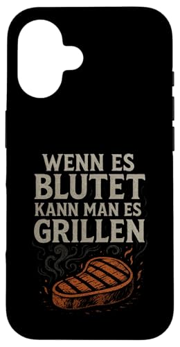 Wenn Es Blutet Kann Man Es Grillen - Barbecue Hülle für iPhone 16 Wenn Es Blutet Kann Man Es Grillen - Barbecue Hülle für iPhone 16 von Grillen Humor Witzig Sprüche Koch Essen Bbq Bier