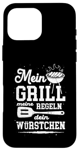 Grillen Mein Grill Meine Regeln Dein Würstchen Vatertag Mann Hülle für iPhone 16 Pro Max von Grillen Mein Grill Meine Regeln BBQ Papa Geschenk