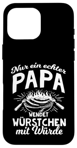 Grillen Nur Ein Echter Papa Wendet Vatertag Männer Papa Hülle für iPhone 16 Pro Max Grillen Nur Ein Echter Papa Wendet Vatertag Männer Papa Hülle für iPhone 16 Pro Max von Grillen Papa Würstchen Würde Vatertag Geschenk