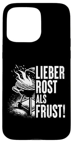 Grillen Lieber Rost als Frust Männer Vatertag Spruch Papa Hülle für iPhone 15 Pro Max von Grillen Rost statt Frust Papa Geschenk Vatertag