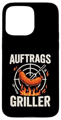 Auftrags Griller - Bbq Grill Grillmeister Grillen Hülle für iPhone 15 Pro Max Auftrags Griller - Bbq Grill Grillmeister Grillen Hülle für iPhone 15 Pro Max von Griller Sommer Grillabend Lustiger Spruch