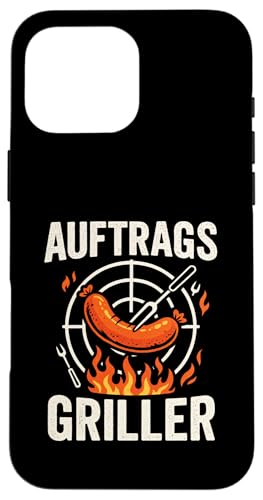 Auftrags Griller - Bbq Grill Grillmeister Grillen Hülle für iPhone 16 Pro Max Auftrags Griller - Bbq Grill Grillmeister Grillen Hülle für iPhone 16 Pro Max von Griller Sommer Grillabend Lustiger Spruch