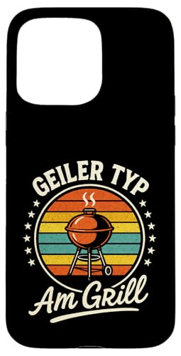 Geiler Typ Am Grill - Gasgrill Kugelgrill Hülle für iPhone 15 Pro Max Geiler Typ Am Grill - Gasgrill Kugelgrill Hülle für iPhone 15 Pro Max von Grillmeister Grillparty Grillabend