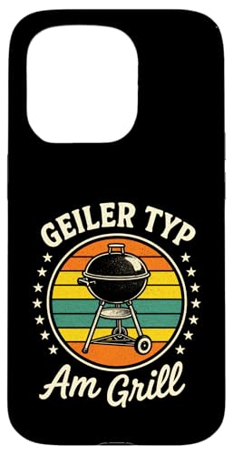 Geiler Typ Am Grill - Gasgrill Kugelgrill Hülle für iPhone 15 Pro Geiler Typ Am Grill - Gasgrill Kugelgrill Hülle für iPhone 15 Pro von Grillmeister Grillparty Grillabend