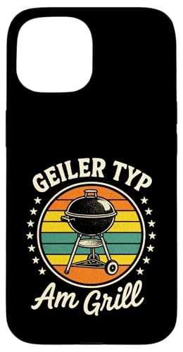 Geiler Typ Am Grill - Gasgrill Kugelgrill Hülle für iPhone 15 Geiler Typ Am Grill - Gasgrill Kugelgrill Hülle für iPhone 15 von Grillmeister Grillparty Grillabend