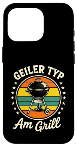 Geiler Typ Am Grill - Gasgrill Kugelgrill Hülle für iPhone 16 Pro Geiler Typ Am Grill - Gasgrill Kugelgrill Hülle für iPhone 16 Pro von Grillmeister Grillparty Grillabend