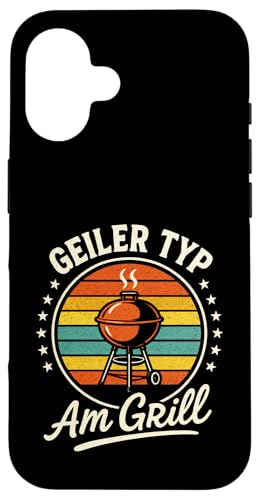 Geiler Typ Am Grill - Gasgrill Kugelgrill Hülle für iPhone 16 Geiler Typ Am Grill - Gasgrill Kugelgrill Hülle für iPhone 16 von Grillmeister Grillparty Grillabend