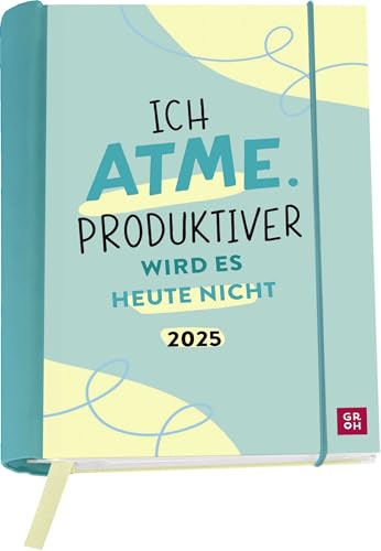 Buchkalender 2025: Ich atme. Produktiver wird es heute nicht: Lustiger Wochenplaner | Terminplaner | Organizer. Praktischer Taschenkalender, inkl. 12 heraustrennbare Postkarten von Groh