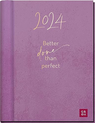 Premium-Terminkalender 2024: Better done than perfect: Großer Terminplaner als Wochenkalender mit verdeckter Spiralbindung und mit vielen Extras (Agenda, Planner, Organizer), DIN A4 von Groh Verlag