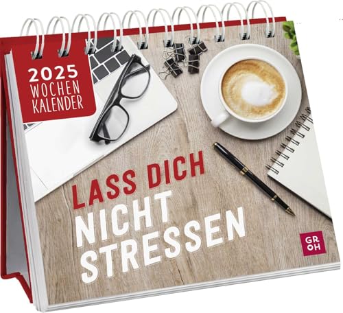 Mini-Wochenkalender 2025: Lass dich nicht stressen: Tischkalender zum Aufstellen mit Wochenkalendarium von Groh
