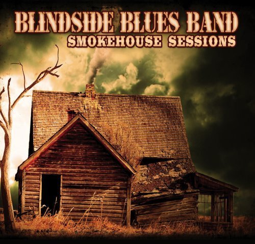 Smokehouse Sessions by Blindside Blues Band (2009) Audio CD von Grooveyard Records