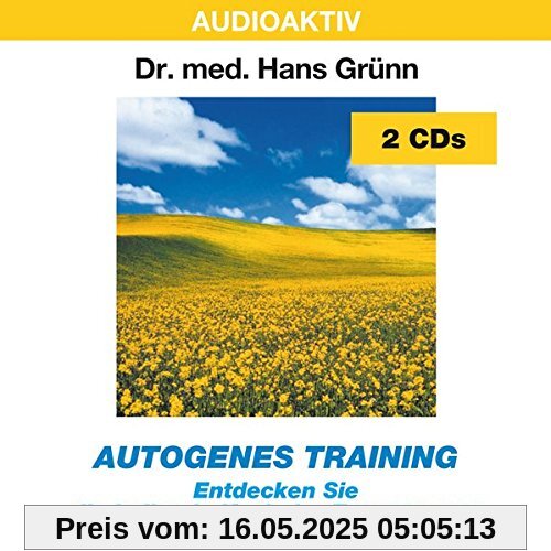 Autogenes Training: Entdecken Sie die heilende Kraft der Entspannung Autogenes Training: Entdecken Sie die heilende Kraft der Entspannung von Grünn, Hans Dr.Med.