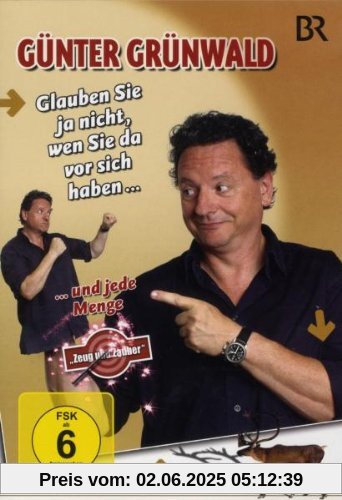 Günter Grünwald - Glauben Sie ja nicht, wen Sie da vor sich haben Günter Grünwald - Glauben Sie ja nicht, wen Sie da vor sich haben von Günter Grünwald